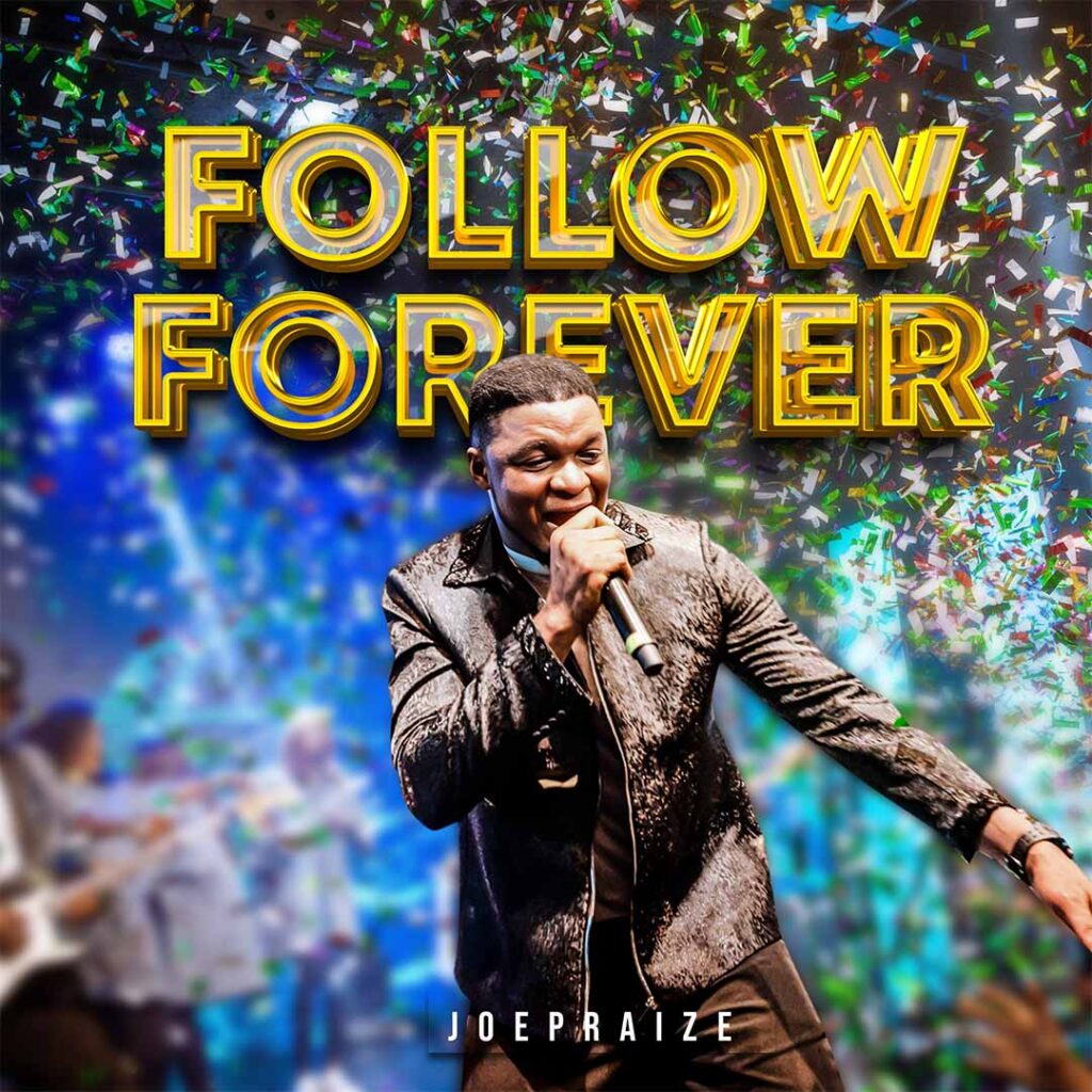 Downlaod Follow Forever by Joe Praize