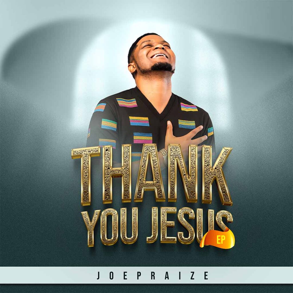 Thank You Jesus EP - JoePraize